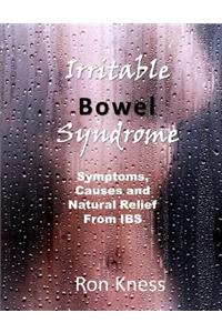 Irritable Bowel Syndrome: Symptoms, Causes and Natural Relief from Ibs