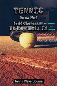 Tennis Does Not Build Character. It Reveals It - Tennis Player Journal