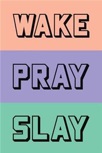 Wake Pray Slay