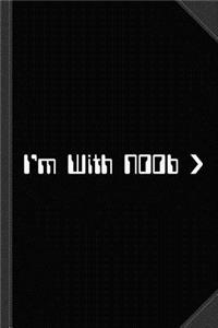 I'm with Noob Journal Notebook