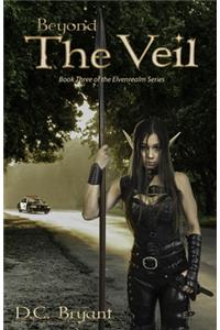 Beyond The Veil: Book Three of The Elvenrealm Series