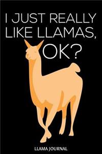 I Just Really Like Llamas, Ok? Llama Journal