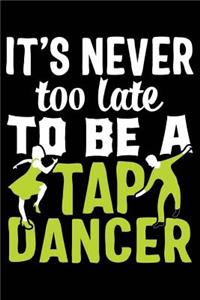 It's Never Too Late to Be a Tap Dancer