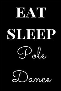 Eat Sleep Pole Dance