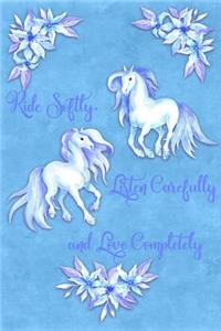 Ride Softly, Listen Carefully, Love Completely