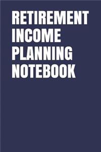 Retirement Income Planning Notebook