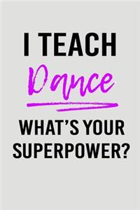 I Teach Dance What's Your Superpower?