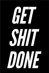 Get Shit Done