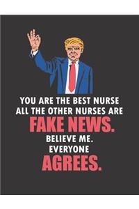 You Are the Best Nurse All the Other Nurses Are Fake News. Believe Me. Everyone Agrees