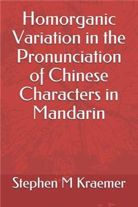 Homorganic Variation in the Pronunciation of Chinese Characters in Mandarin