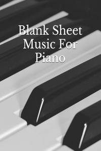 Blank Sheet Music for Piano: Music Manuscript Paper, Music Staff Paper, Music Composition Book