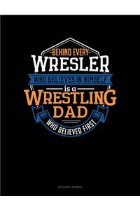 Behind Every Wrestler Who Believes in Himself Is a Wrestling Dad Who Believed First
