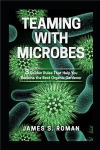 Teaming With Microbes