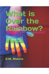 What is Over the Rainbow?