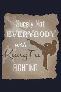 Surely Not Everybody Was Kung Fu Fighting