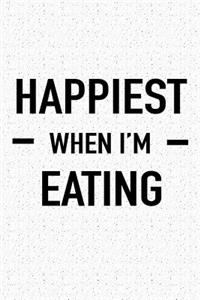 Happiest When I'm Eating
