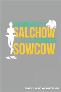 It's Salchow Not Sowcow Figure Skating Notebook