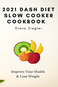 2021 Dash Diet Slow Cooker Cookbook
