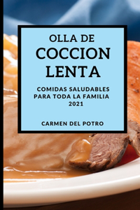 Olla de Coccion Lenta 2021 (Slow Cooker Recipes 2021 Spanish Edition)
