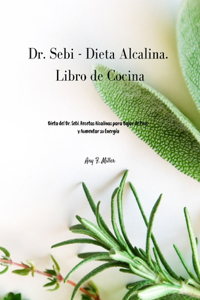 Dr. Sebi - Dieta Alcalina. Libro de Cocina