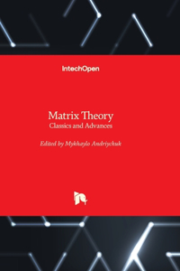 Matrix Theory - Classics and Advances