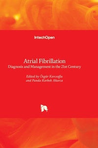 Atrial Fibrillation - Diagnosis and Management in the 21st Century