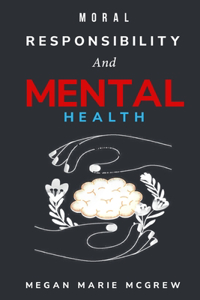 Moral Responsibility and Mental Health