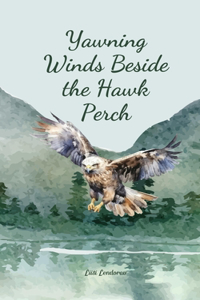 Yawning Winds Beside the Hawk Perch