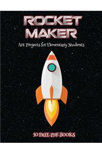 Art Projects for Elementary Students (Rocket Maker)