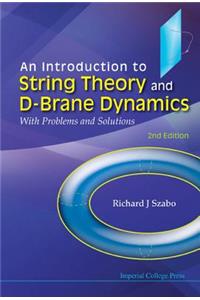 Introduction to String Theory and D-Brane Dynamics, An: With Problems and Solutions (2nd Edition)