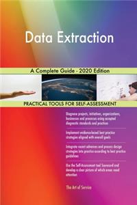 Data Extraction A Complete Guide - 2020 Edition