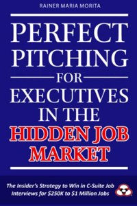 Perfect Pitching for Executives in the Hidden Job Market