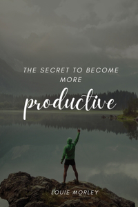 secret to become more productive