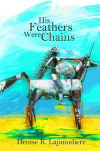His Feathers Were Chains