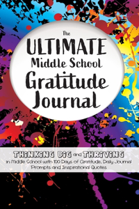 Ultimate Middle School Gratitude Journal