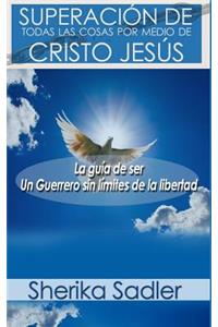 Superacion de todas las cosas por medio de Cristo Jesus