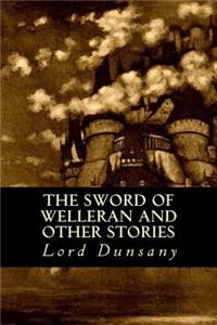 The Sword of Welleran and Other Stories