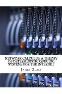 Network Calculus: A Theory of Deterministic Queuing Systems for the Internet