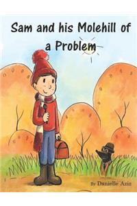 Sam and His Molehill of a Problem