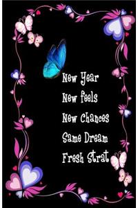 New Year New Feels New Chances Same Dream Fresh Start ( Dairy Planner