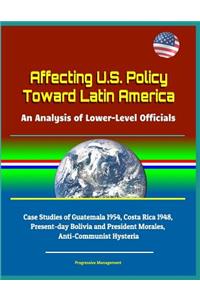 Affecting U.S. Policy Toward Latin America