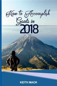 How To Accomplish Goals In 2018