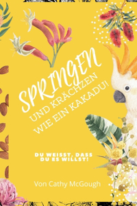 Springen Und Krächzen Wie Ein Kakadu! German Edition Buch 7