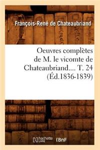 Oeuvres Complètes de M. Le Vicomte de Chateaubriand. Tome 24 (Éd.1836-1839)