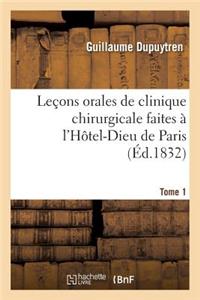 Leçons Orales de Clinique Chirurgicale Faites À l'Hôtel-Dieu de Paris. Tome 1