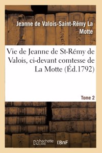 Vie de Jeanne de St-Rémy de Valois, CI-Devant Comtesse de la Motte. Tome 2