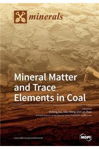 Mineral Matter and Trace Elements in Coal