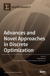 Advances and Novel Approaches in Discrete Optimization