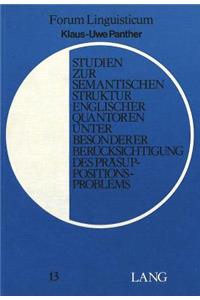 Studien Zur Semantischen Struktur Englischer Quantoren Unter Besonderer Beruecksichtigung Des Praesuppositionsproblems