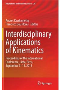 Interdisciplinary Applications of Kinematics: Proceedings of the International Conference, Lima, Peru, September 9-11, 2013